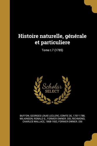 Histoire Naturelle, Generale Et Particuliere; Tome T.7 (1785)