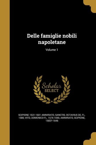 Delle Famiglie Nobili Napoletane; Volume 1