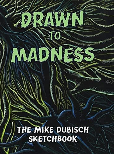 Drawn to Madness, the Mike Dubisch Sketchbook Null