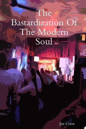 The Bastardization Of The Modern Soul