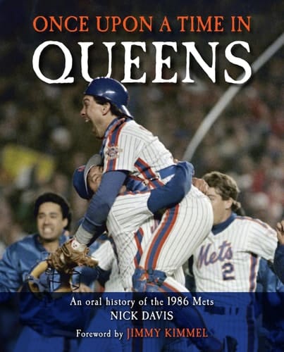 Once Upon a Time in Queens An Oral History of the 1986 Mets