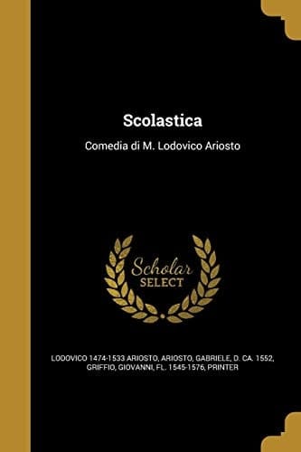 Scolastica Comedia Di M. Lodovico Ariosto