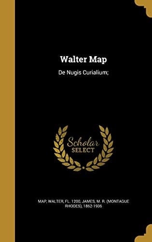Walter Map De Nugis Curialium;