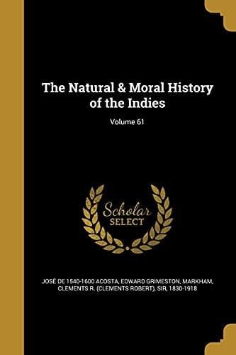 The Natural & Moral History of the Indies; Volume 61