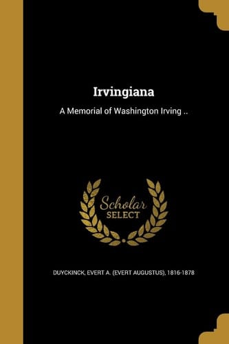 Irvingiana A Memorial of Washington Irving . .
