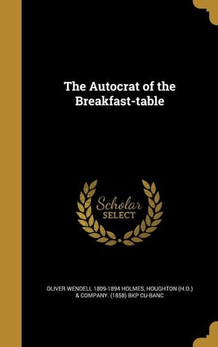 The Autocrat of the Breakfast-Table