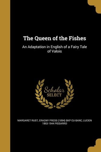 The Queen of the Fishes An Adaptation in English of a Fairy Tale of Valois