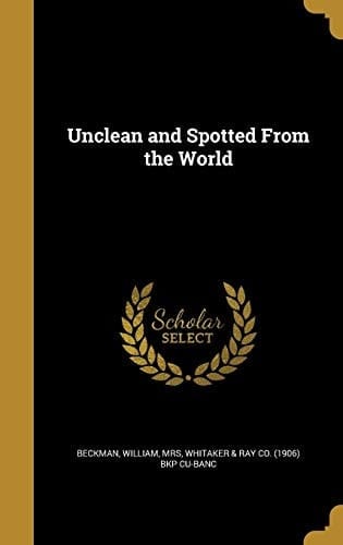 Unclean and Spotted From the World