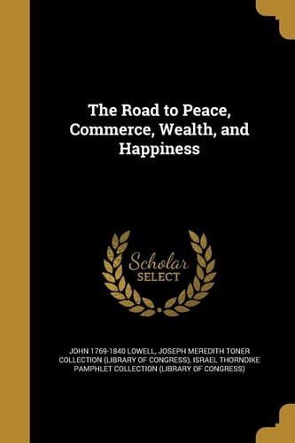 The Road to Peace, Commerce, Wealth, and Happiness