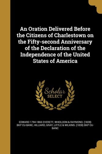 An Oration Delivered Before the Citizens of Charlestown on the Fifty-Second Anniversary of the Declaration of the Independence of the United States of America