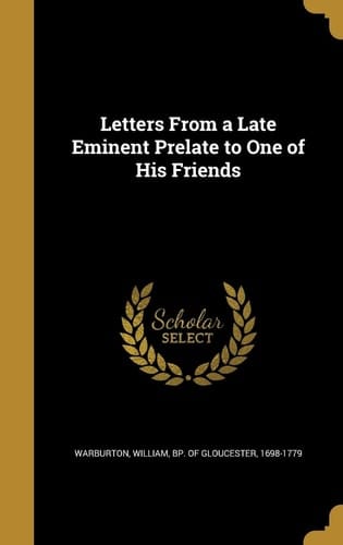 Letters From a Late Eminent Prelate to One of His Friends