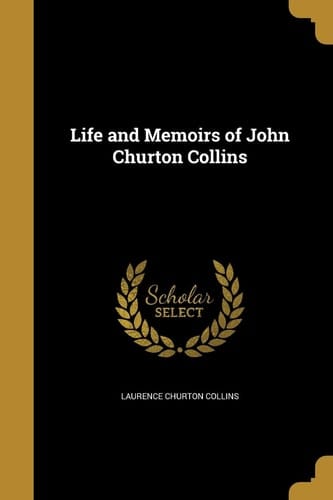 Life and Memoirs of John Churton Collins