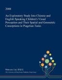 An Exploratory Study Into Chinese and English Speaking Children's Visual Perception and Their Spatial and Geometric Conceptions in Piagetian Tasks