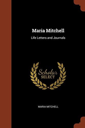 Maria Mitchell Life Letters and Journals
