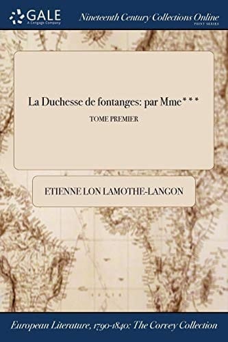 La Duchesse de fontanges par Mme***; TOME PREMIER