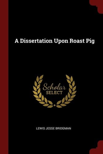 A Dissertation Upon Roast Pig