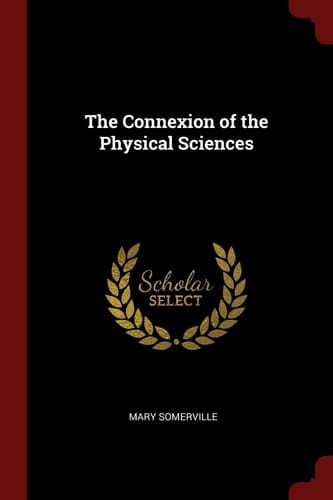 The Connexion of the Physical Sciences