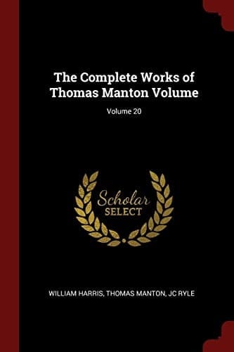 The Complete Works of Thomas Manton Volume; Volume 20