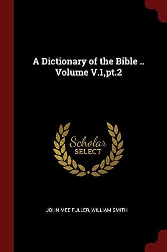 A Dictionary of the Bible .. Volume V.1, Pt.2