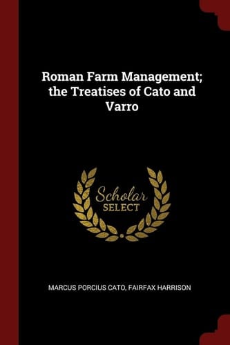 Roman Farm Management; The Treatises of Cato and Varro