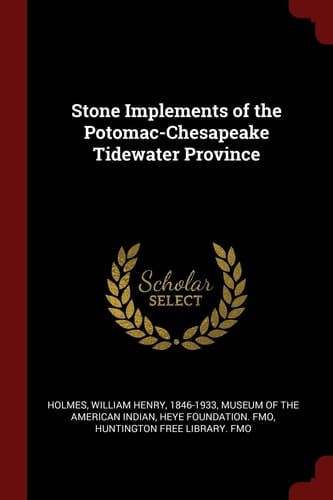 Stone Implements of the Potomac-Chesapeake Tidewater Province