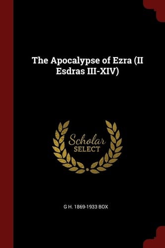The Apocalypse of Ezra (II Esdras III-XIV)