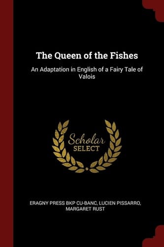 The Queen of the Fishes An Adaptation in English of a Fairy Tale of Valois