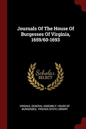 Journals Of The House Of Burgesses Of Virginia, 1659/60-1693