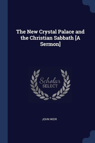 The New Crystal Palace and the Christian Sabbath [a Sermon]
