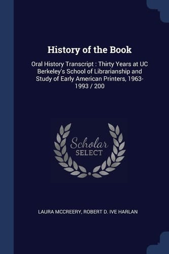 History of the Book Oral History Transcript: Thirty Years at UC Berkeley's School of Librarianship and Study of Early American Printers, 1963-1993 / 200