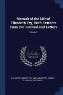 Memoir of the Life of Elizabeth Fry, With Extracts From Her Journal and Letters; Volume 2
