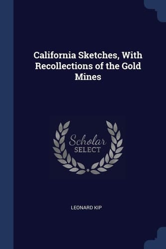 California Sketches, With Recollections of the Gold Mines