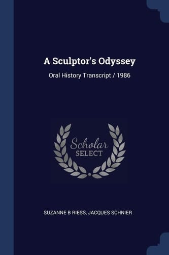 A Sculptor's Odyssey Oral History Transcript / 1986