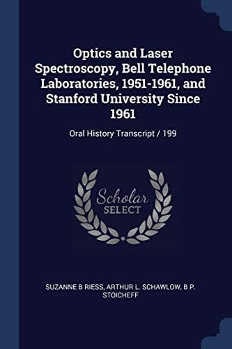 Optics and Laser Spectroscopy, Bell Telephone Laboratories, 1951-1961, and Stanford University Since 1961 Oral History Transcript / 199
