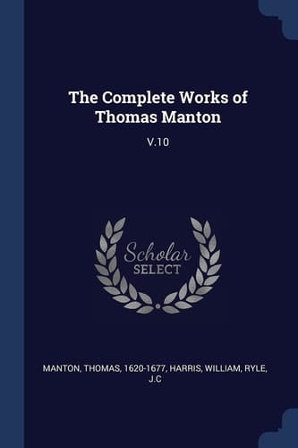 The Complete Works of Thomas Manton V. 10