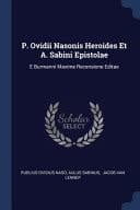 P. Ovidii Nasonis Heroides Et A. Sabini Epistolae E Burmanni Maxime Recensione Editae