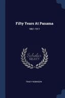 Fifty Years At Panama 1861-1911
