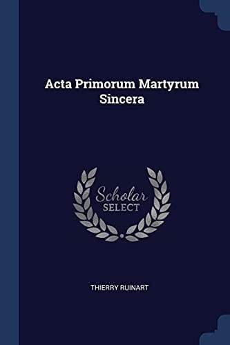 Acta Primorum Martyrum Sincera