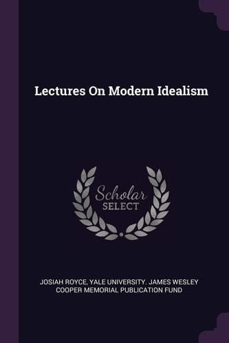 Lectures On Modern Idealism