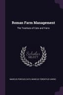 Roman Farm Management The Treatises of Cato and Varro