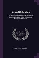 Animal Coloration An Account of the Principal Facts and Theories Relating to the Colours and Markings of Animals