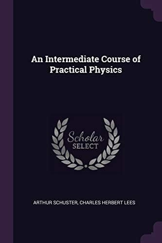An Intermediate Course of Practical Physics