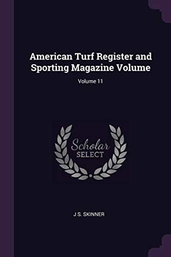 American Turf Register and Sporting Magazine Volume; Volume 11