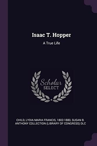 Isaac T. Hopper A True Life