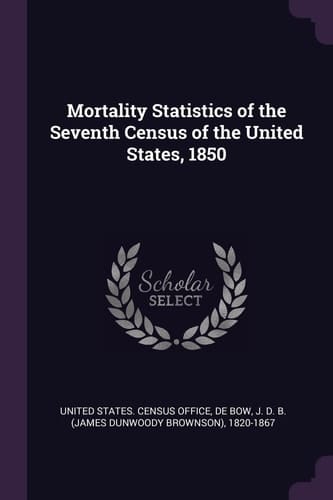 Mortality Statistics of the Seventh Census of the United States, 1850