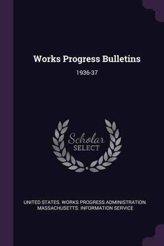 Works Progress Bulletins 1936-37