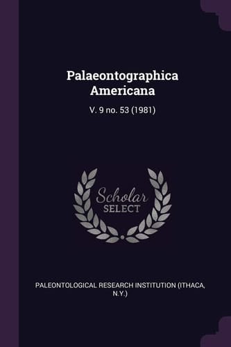 Palaeontographica Americana V. 9 No. 53 (1981)