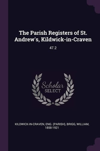 The Parish Registers of St. Andrew's, Kildwick-In-Craven 47. 2