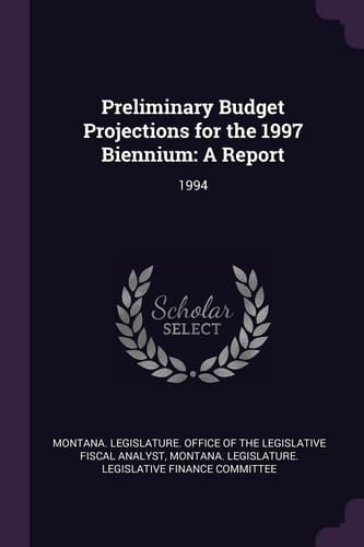 Preliminary Budget Projections for the 1997 Biennium A Report: 1994