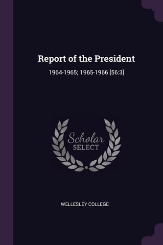Report of the President 1964-1965; 1965-1966 [56:3]
